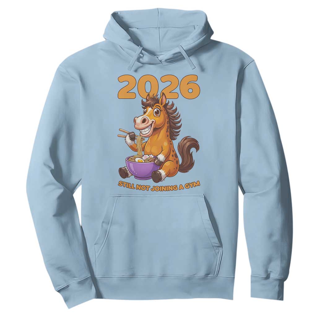 Still Not Joining A Gym Lunar New Year Hoodie Funny Horse Eating Ramen TS12 Light Blue Print Your Wear