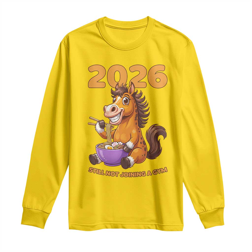 Still Not Joining A Gym Lunar New Year Long Sleeve Shirt Funny Horse Eating Ramen TS12 Daisy Print Your Wear