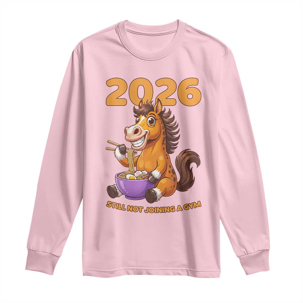 Still Not Joining A Gym Lunar New Year Long Sleeve Shirt Funny Horse Eating Ramen TS12 Light Pink Print Your Wear