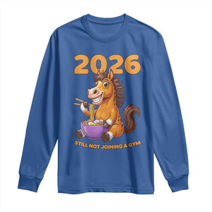 Still Not Joining A Gym Lunar New Year Long Sleeve Shirt Funny Horse Eating Ramen TS12 Royal Blue Print Your Wear