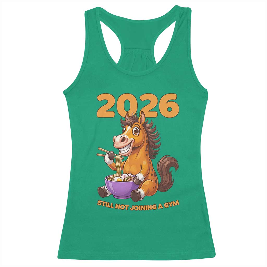 Still Not Joining A Gym Lunar New Year Racerback Tank Top Funny Horse Eating Ramen TS12 Irish Green Print Your Wear