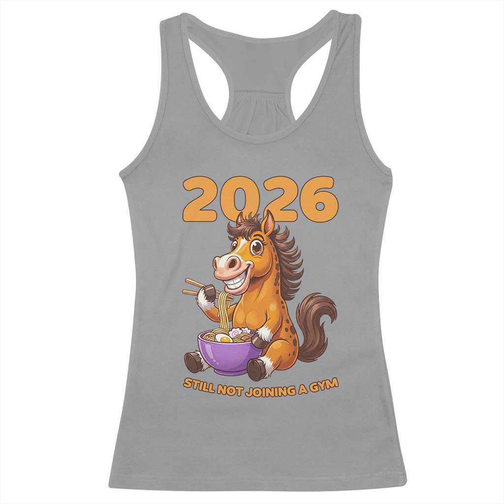 Still Not Joining A Gym Lunar New Year Racerback Tank Top Funny Horse Eating Ramen TS12 Sport Gray Print Your Wear