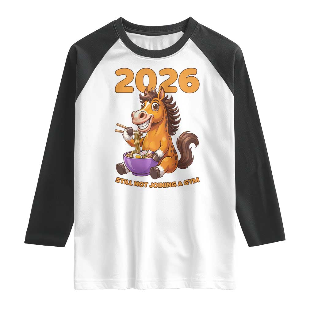 Still Not Joining A Gym Lunar New Year Raglan Shirt Funny Horse Eating Ramen TS12 White Black Print Your Wear