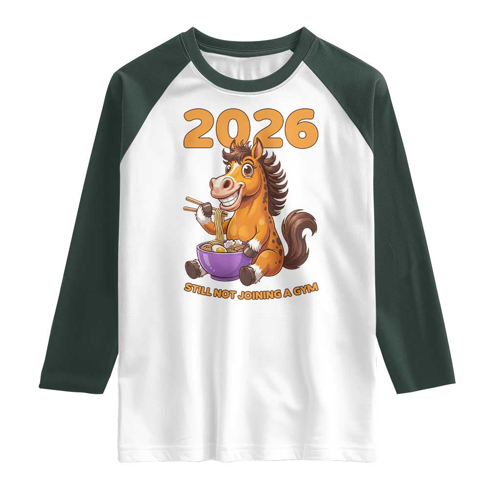 Still Not Joining A Gym Lunar New Year Raglan Shirt Funny Horse Eating Ramen TS12 White Dark Forest Green Print Your Wear