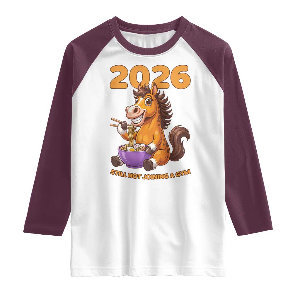 Still Not Joining A Gym Lunar New Year Raglan Shirt Funny Horse Eating Ramen TS12 White Maroon Print Your Wear