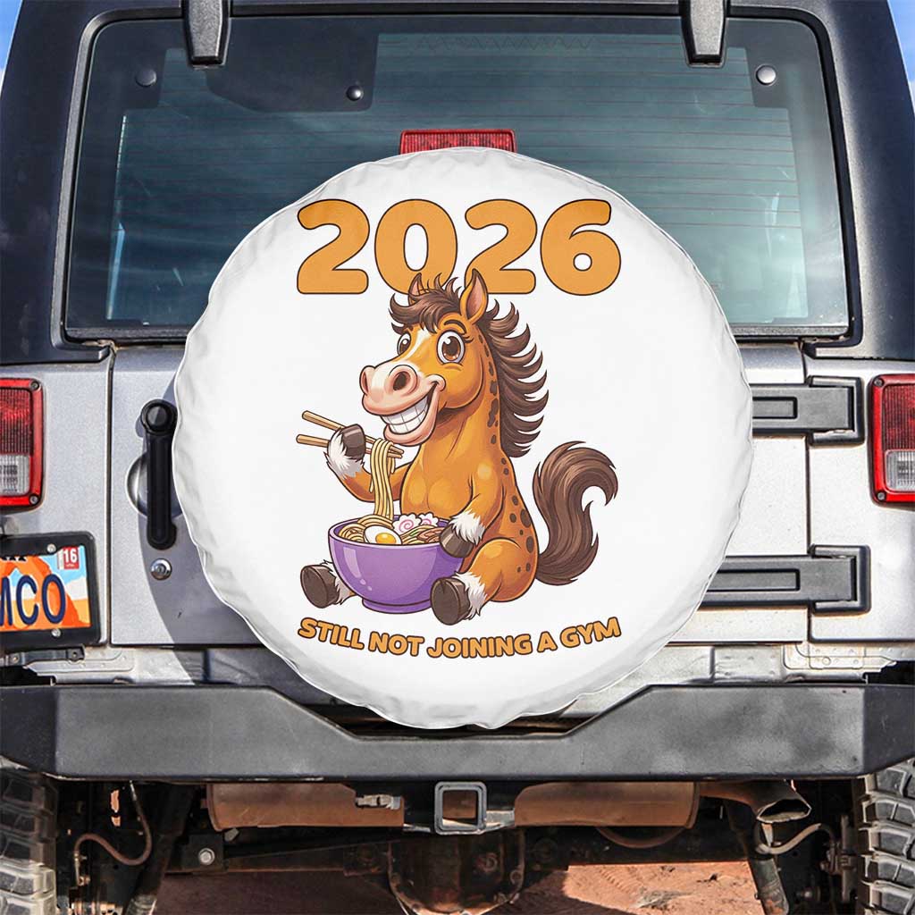 Still Not Joining A Gym Lunar New Year Spare Tire Cover Funny Horse Eating Ramen TS12 No hole White Print Your Wear