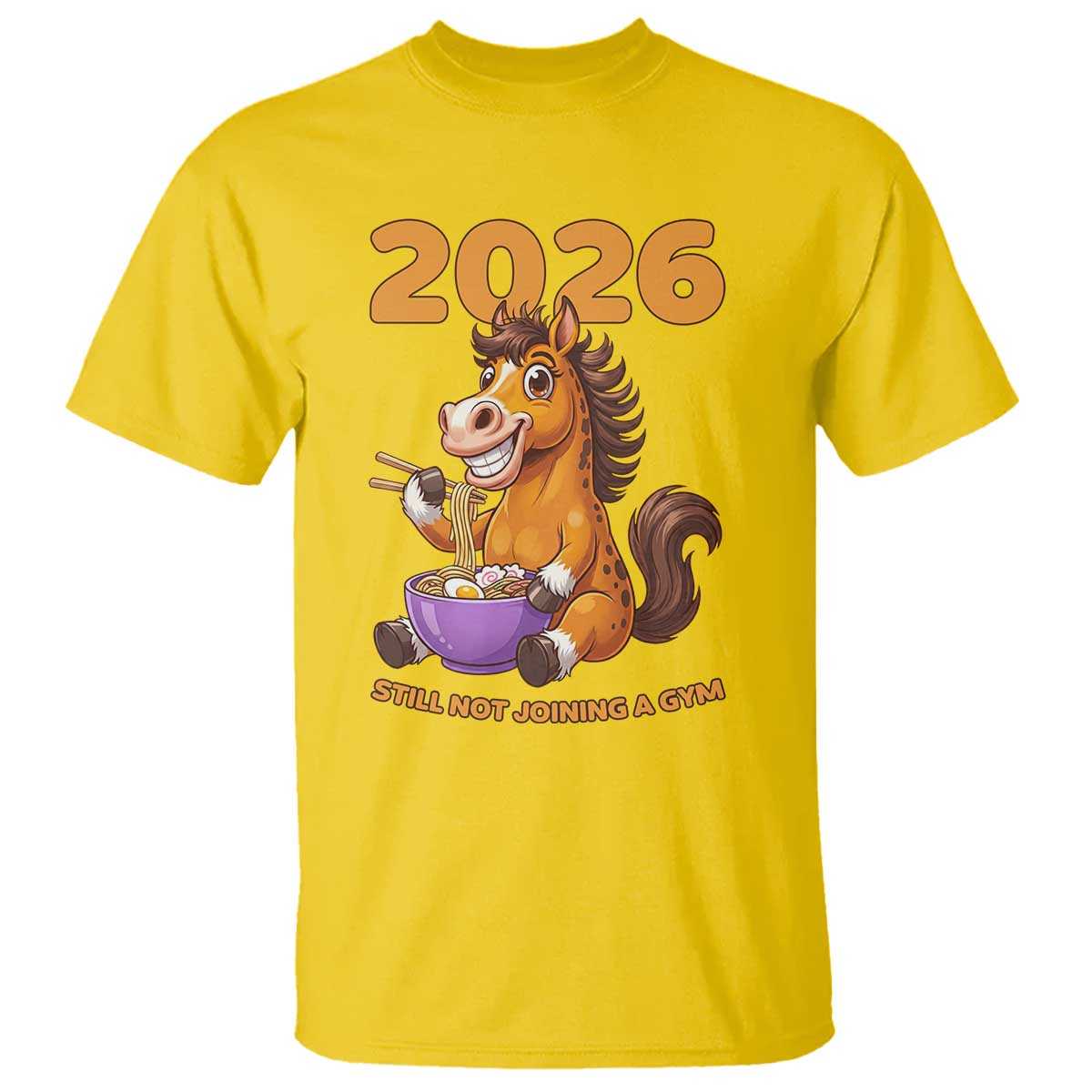 Still Not Joining A Gym Lunar New Year T Shirt Funny Horse Eating Ramen TS12 Daisy Print Your Wear