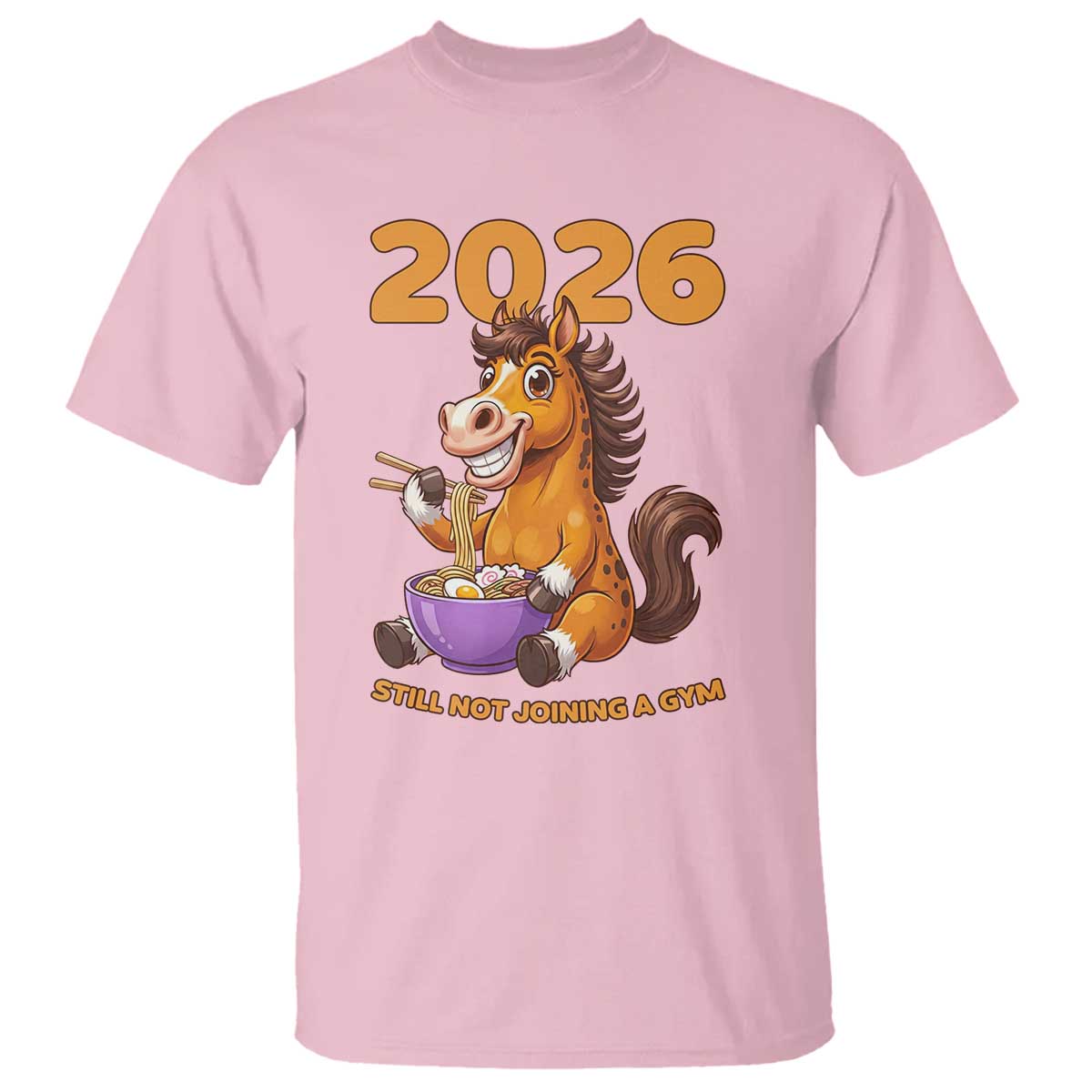 Still Not Joining A Gym Lunar New Year T Shirt Funny Horse Eating Ramen TS12 Light Pink Print Your Wear
