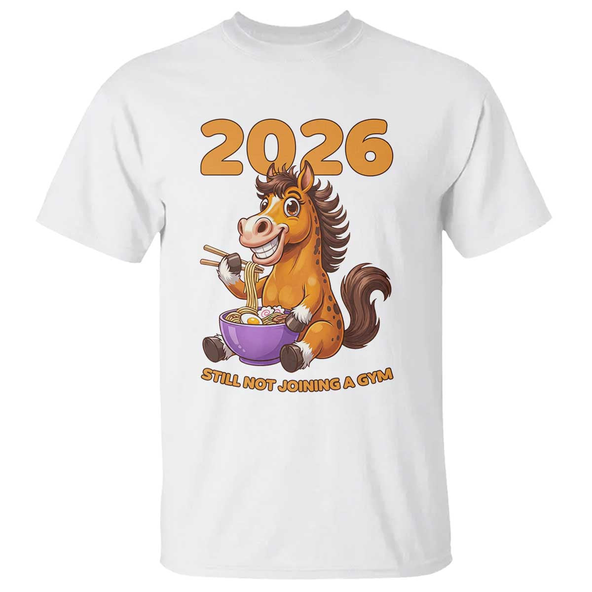 Still Not Joining A Gym Lunar New Year T Shirt Funny Horse Eating Ramen TS12 White Print Your Wear