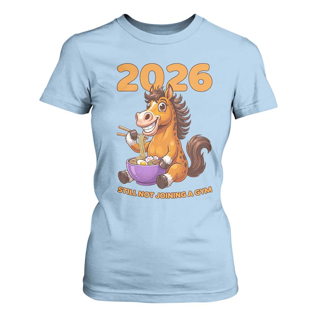 Still Not Joining A Gym Lunar New Year T Shirt For Women Funny Horse Eating Ramen TS12 Light Blue Print Your Wear
