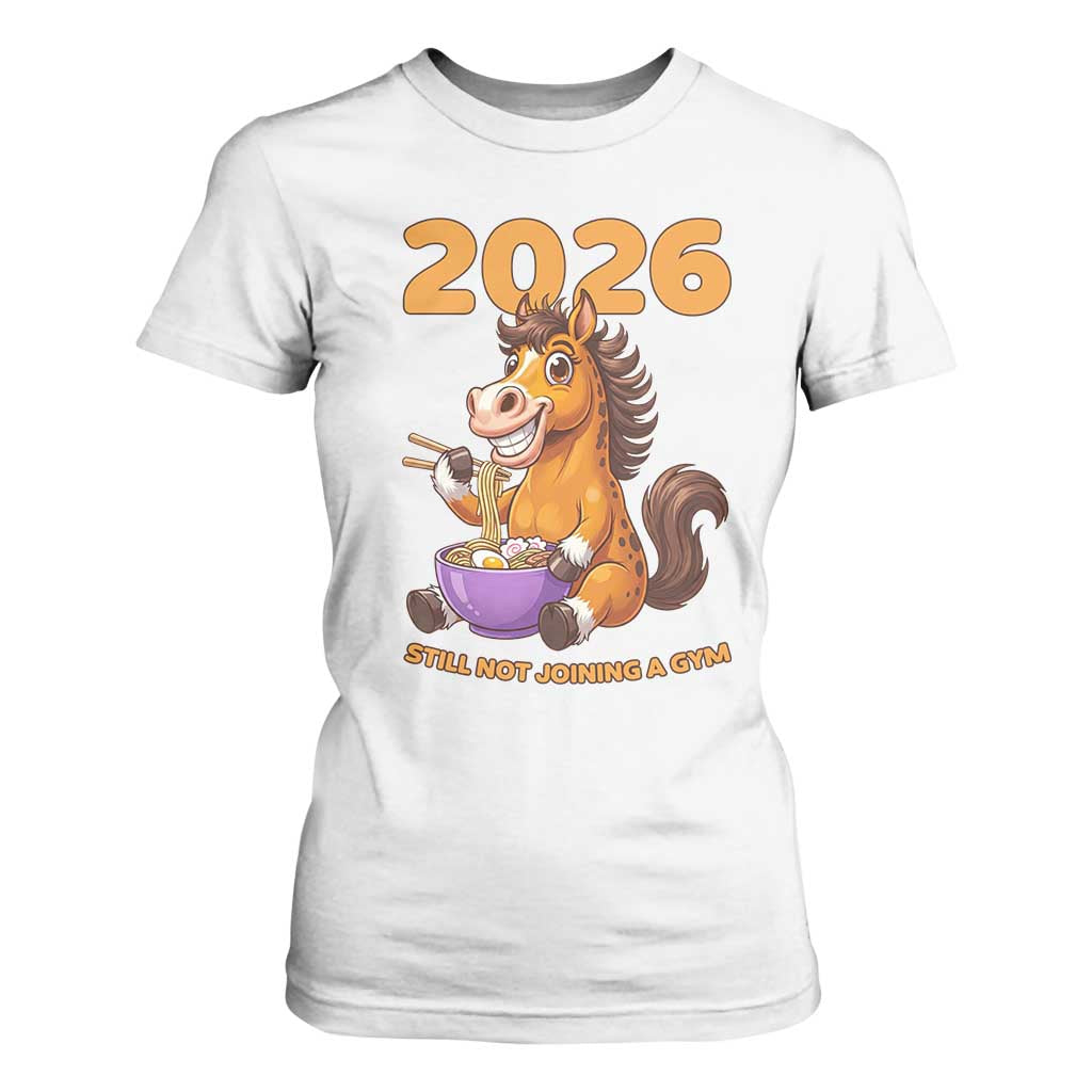Still Not Joining A Gym Lunar New Year T Shirt For Women Funny Horse Eating Ramen TS12 White Print Your Wear