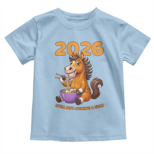 Still Not Joining A Gym Lunar New Year Toddler T Shirt Funny Horse Eating Ramen TS12 Light Blue Print Your Wear