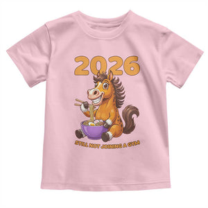 Still Not Joining A Gym Lunar New Year Toddler T Shirt Funny Horse Eating Ramen TS12 Light Pink Print Your Wear