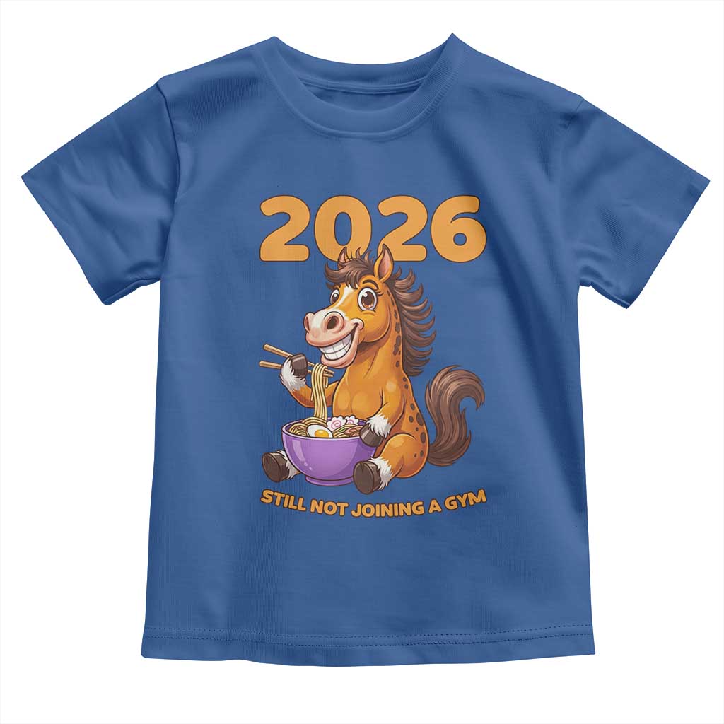 Still Not Joining A Gym Lunar New Year Toddler T Shirt Funny Horse Eating Ramen TS12 Royal Blue Print Your Wear