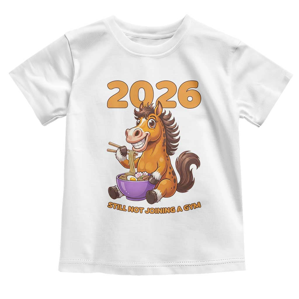 Still Not Joining A Gym Lunar New Year Toddler T Shirt Funny Horse Eating Ramen TS12 White Print Your Wear