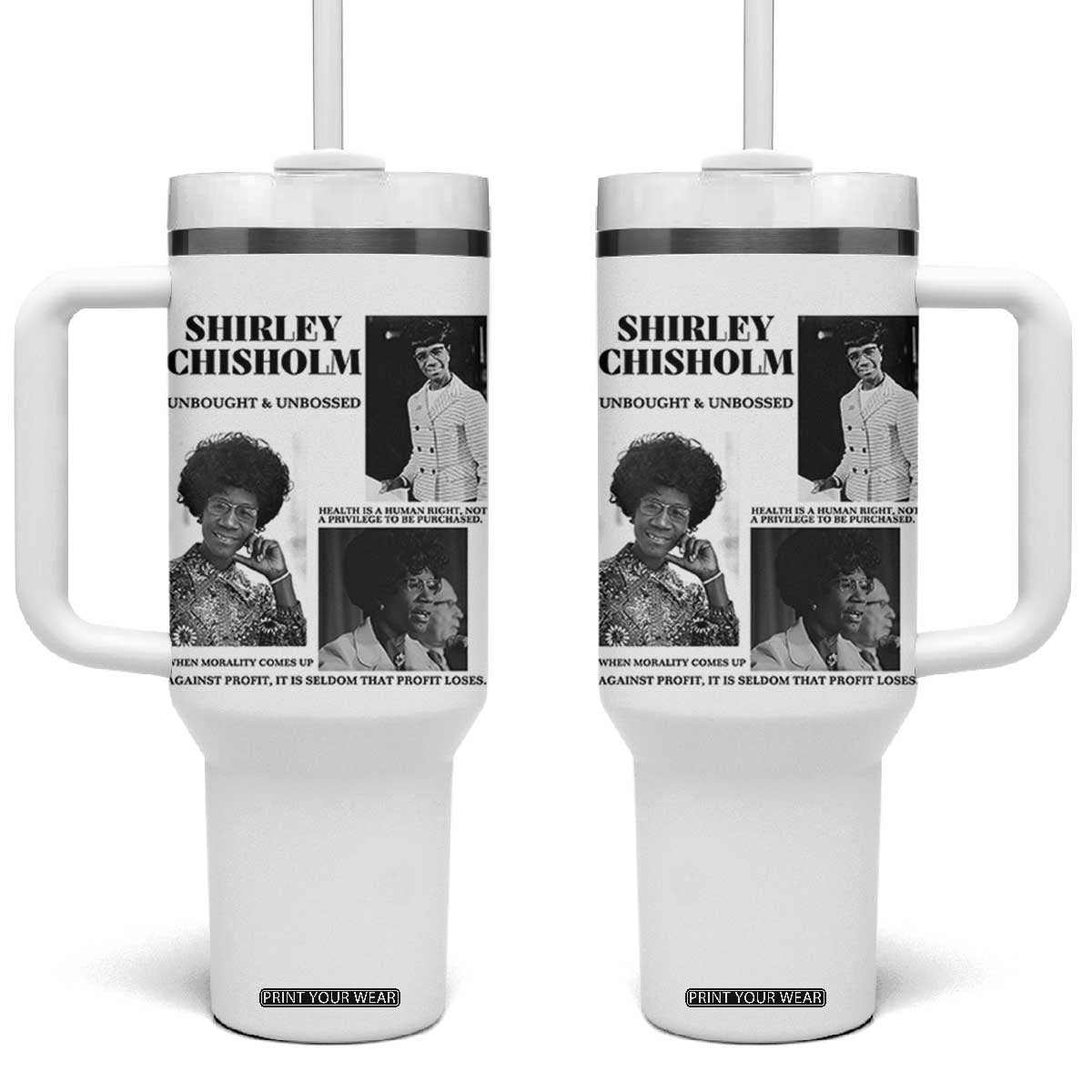 Shirley Chisholm Unbought And Unbossed Tumbler With Handle Vintage Feminist Poster TS12 One Size: 40 oz White Print Your Wear