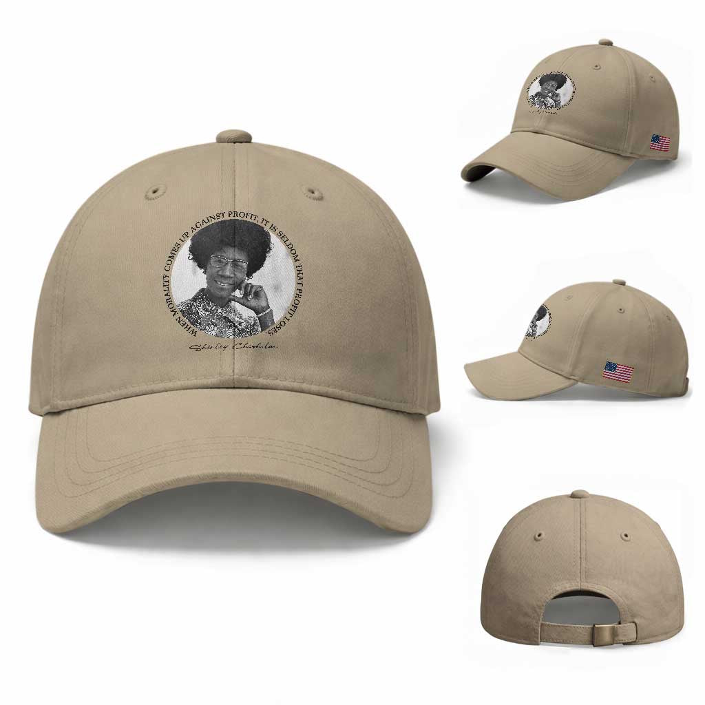 Shirley Chisholm Civil Rights Leader Quote Baseball Cap When Morality Meets Profit TS12 Baseball Cap Universal Fit Khaki Print Your Wear
