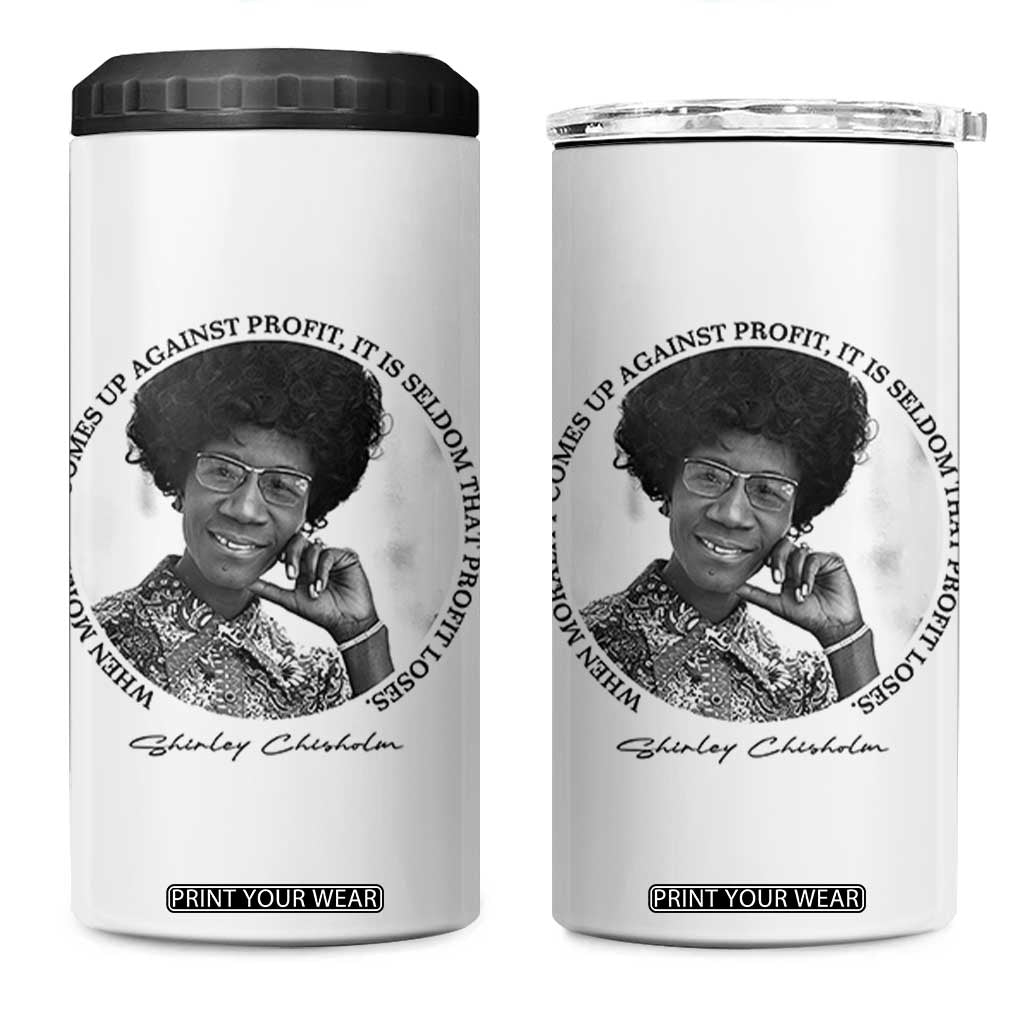 Shirley Chisholm Civil Rights Leader Quote 4 in 1 Can Cooler Tumbler When Morality Meets Profit TS12 One Size: 16 oz White Print Your Wear