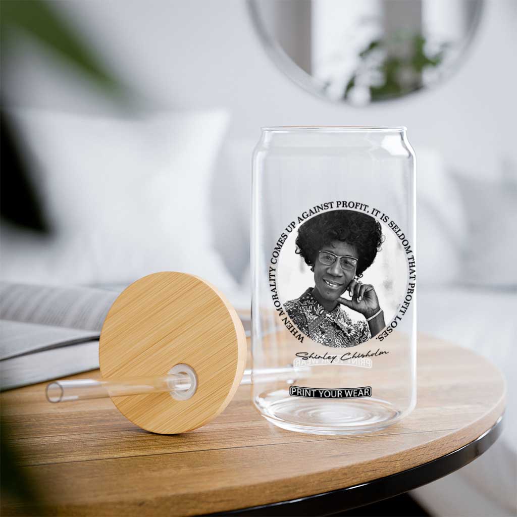 Shirley Chisholm Civil Rights Leader Quote Glass Can When Morality Meets Profit TS12 Print Your Wear