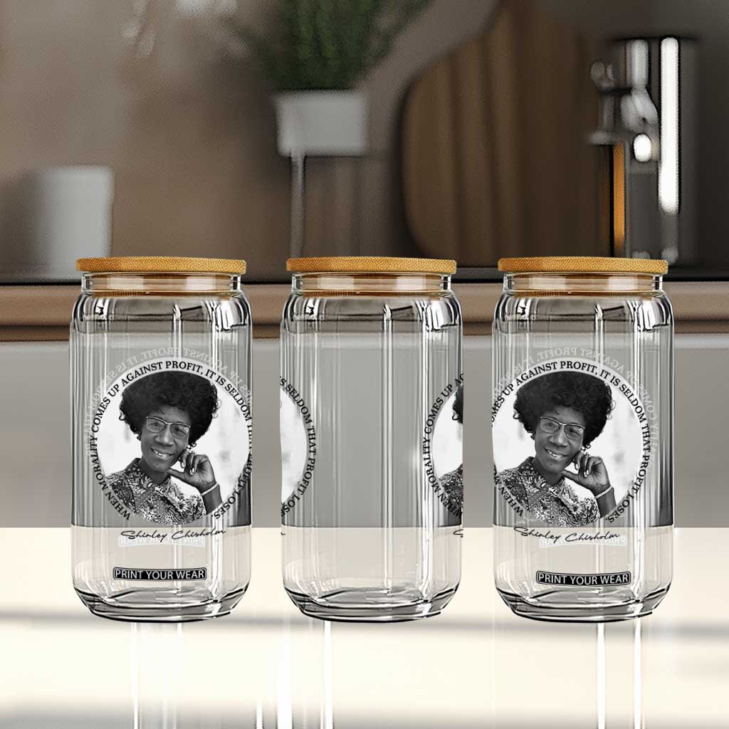 Shirley Chisholm Civil Rights Leader Quote Glass Can When Morality Meets Profit TS12 Print Your Wear