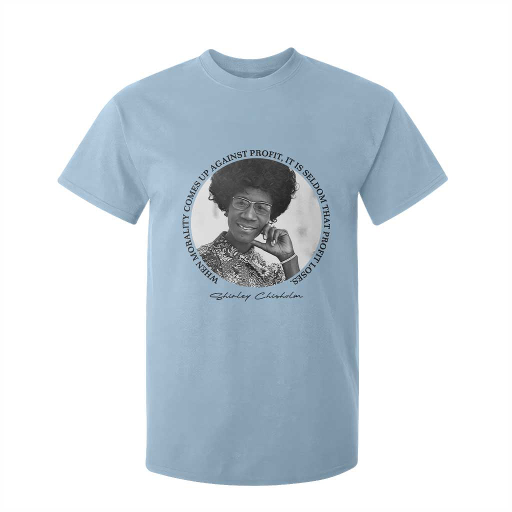Shirley Chisholm Civil Rights Leader Quote T Shirt For Kid When Morality Meets Profit TS12 Light Blue Print Your Wear