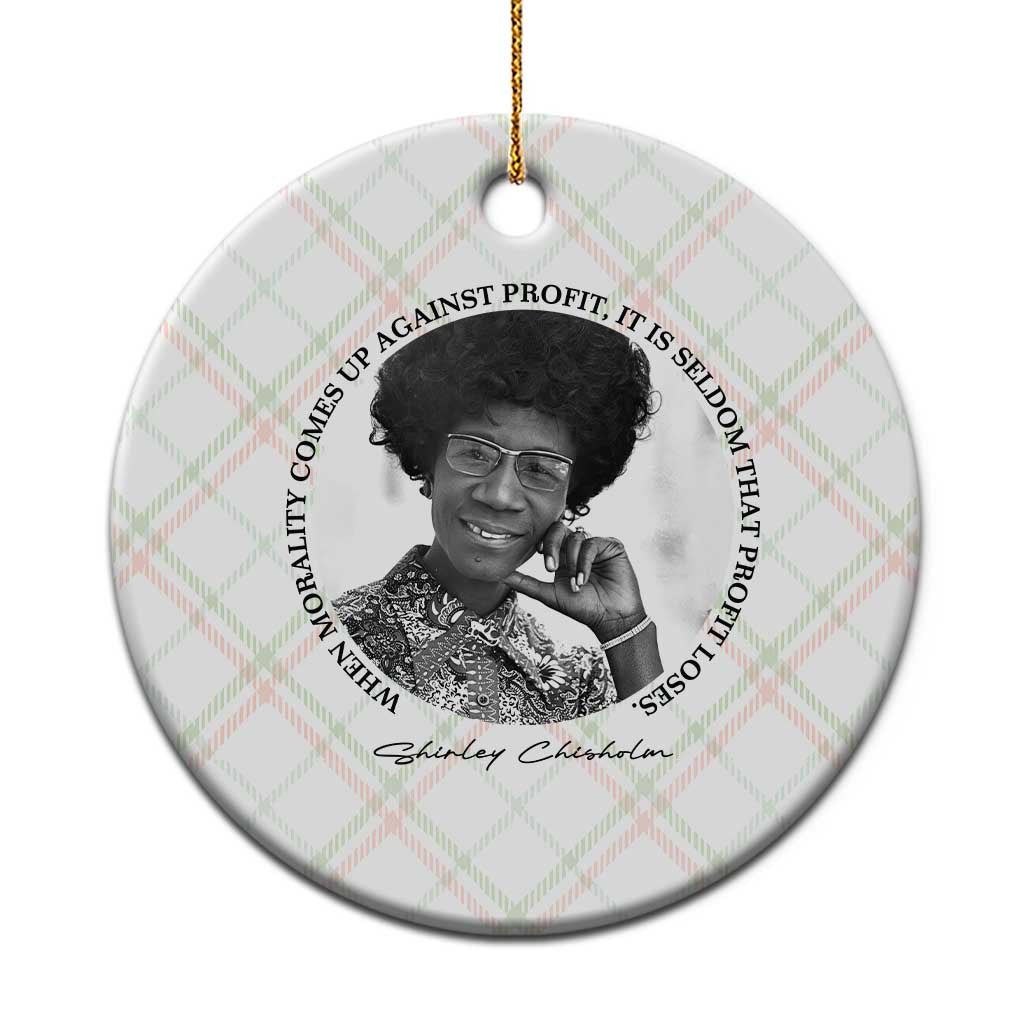 Shirley Chisholm Civil Rights Leader Quote Ceramic Ornament When Morality Meets Profit TS12 1pc Christmas Plaid Print Your Wear