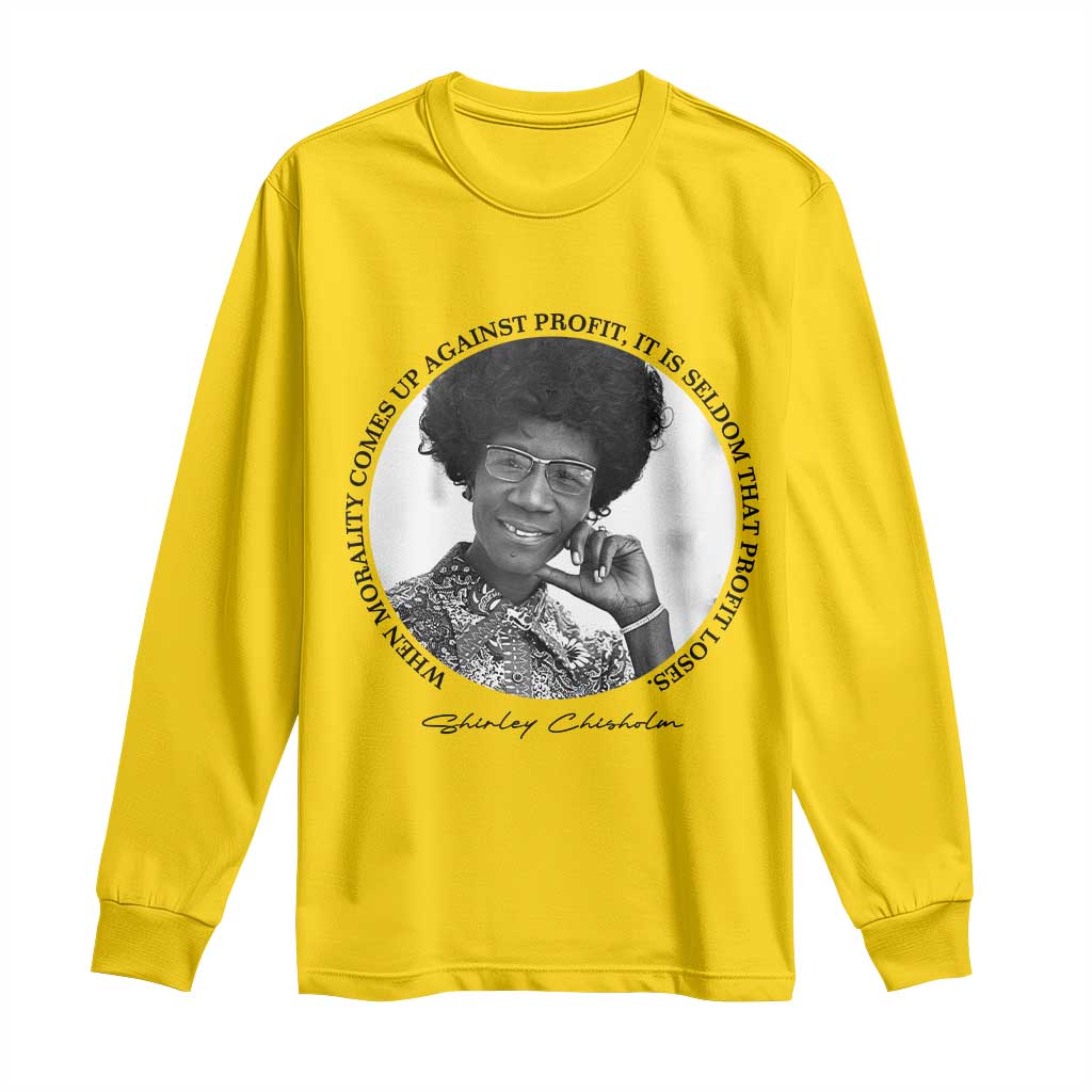 Shirley Chisholm Civil Rights Leader Quote Long Sleeve Shirt When Morality Meets Profit TS12 Daisy Print Your Wear