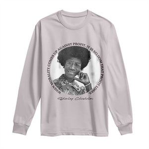 Shirley Chisholm Civil Rights Leader Quote Long Sleeve Shirt When Morality Meets Profit TS12 Ice Gray Print Your Wear