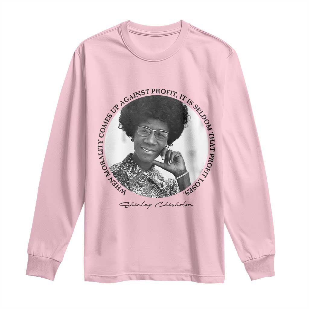 Shirley Chisholm Civil Rights Leader Quote Long Sleeve Shirt When Morality Meets Profit TS12 Light Pink Print Your Wear