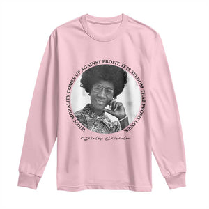 Shirley Chisholm Civil Rights Leader Quote Long Sleeve Shirt When Morality Meets Profit TS12 Light Pink Print Your Wear