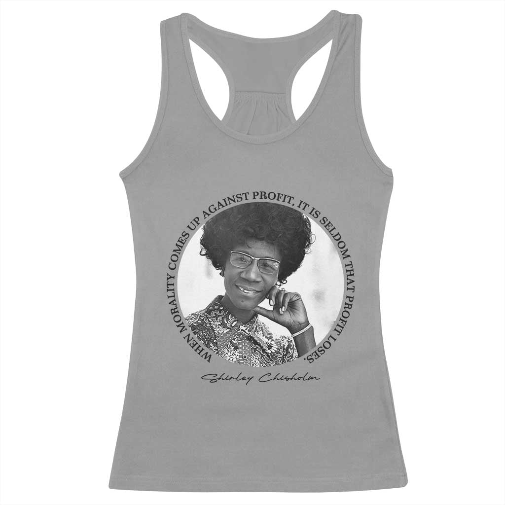 Shirley Chisholm Civil Rights Leader Quote Racerback Tank Top When Morality Meets Profit TS12 Sport Gray Print Your Wear