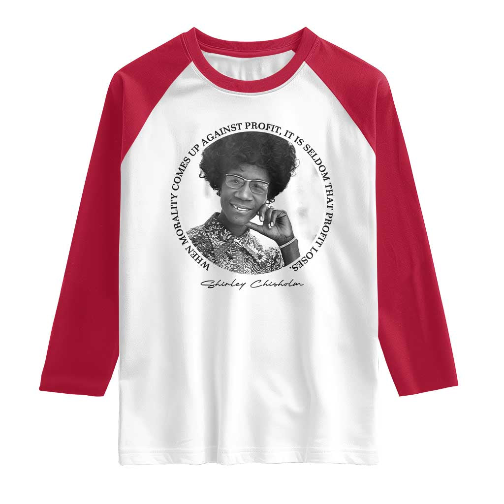 Shirley Chisholm Civil Rights Leader Quote Raglan Shirt When Morality Meets Profit TS12 White Red Print Your Wear
