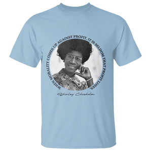 Shirley Chisholm Civil Rights Leader Quote T Shirt When Morality Meets Profit TS12 Light Blue Print Your Wear
