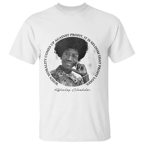 Shirley Chisholm Civil Rights Leader Quote T Shirt When Morality Meets Profit TS12 White Print Your Wear