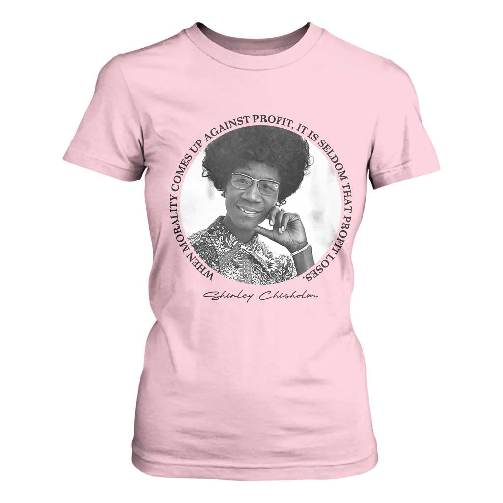 Shirley Chisholm Civil Rights Leader Quote T Shirt For Women When Morality Meets Profit TS12 Light Pink Print Your Wear