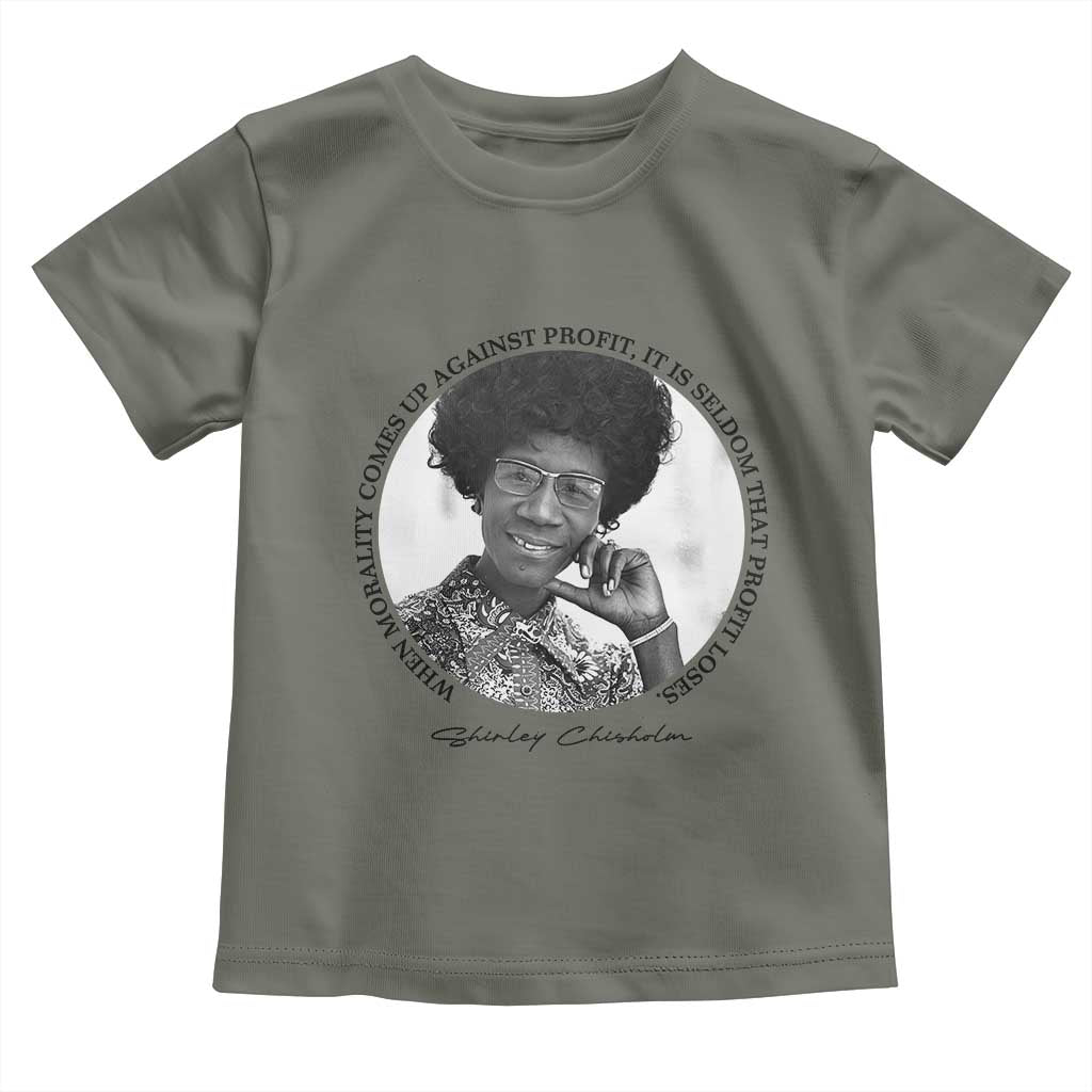 Shirley Chisholm Civil Rights Leader Quote Toddler T Shirt When Morality Meets Profit TS12 Military Green Print Your Wear