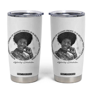 Shirley Chisholm Civil Rights Leader Quote Tumbler Cup When Morality Meets Profit TS12 White Print Your Wear
