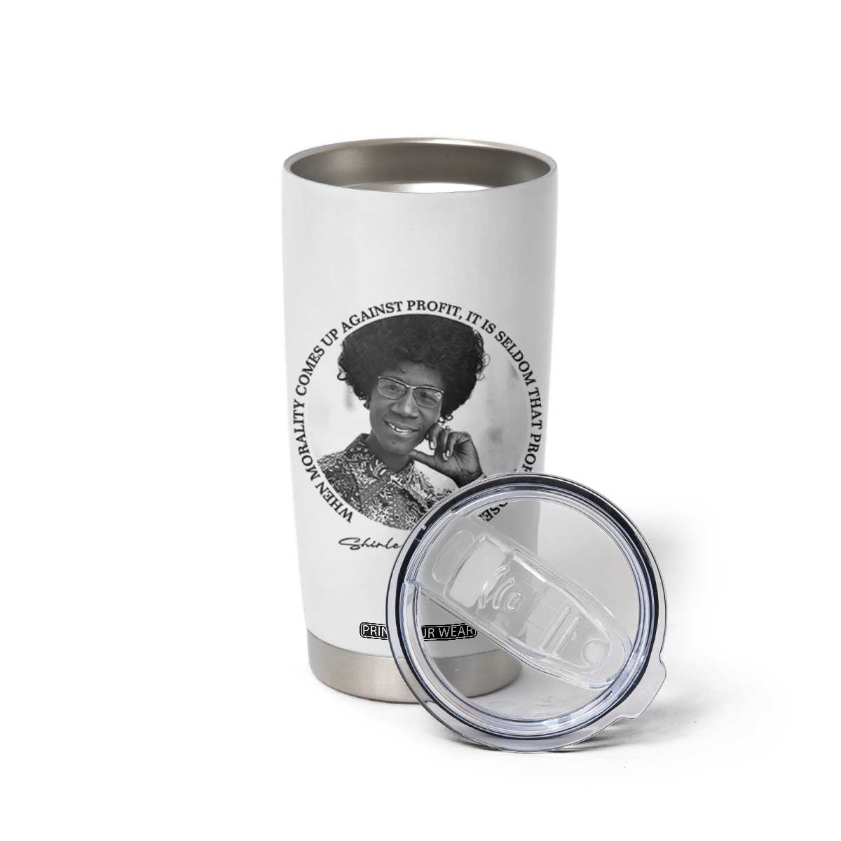 Shirley Chisholm Civil Rights Leader Quote Tumbler Cup When Morality Meets Profit TS12 Print Your Wear