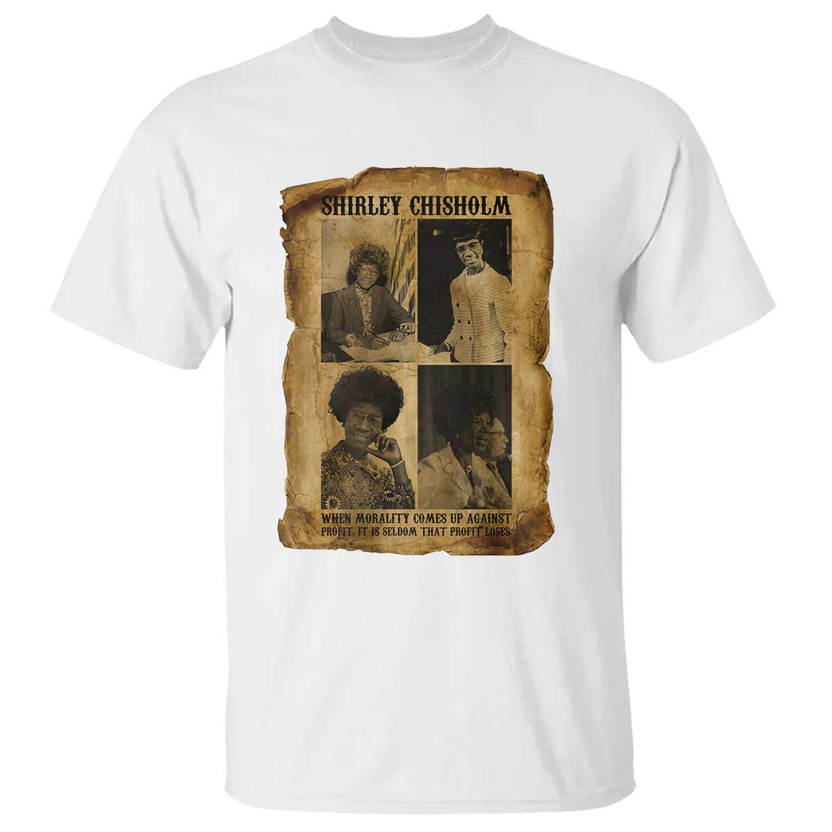 Vintage Shirley Chisholm T Shirt When Morality Meets Profit Quote TS12 White Print Your Wear
