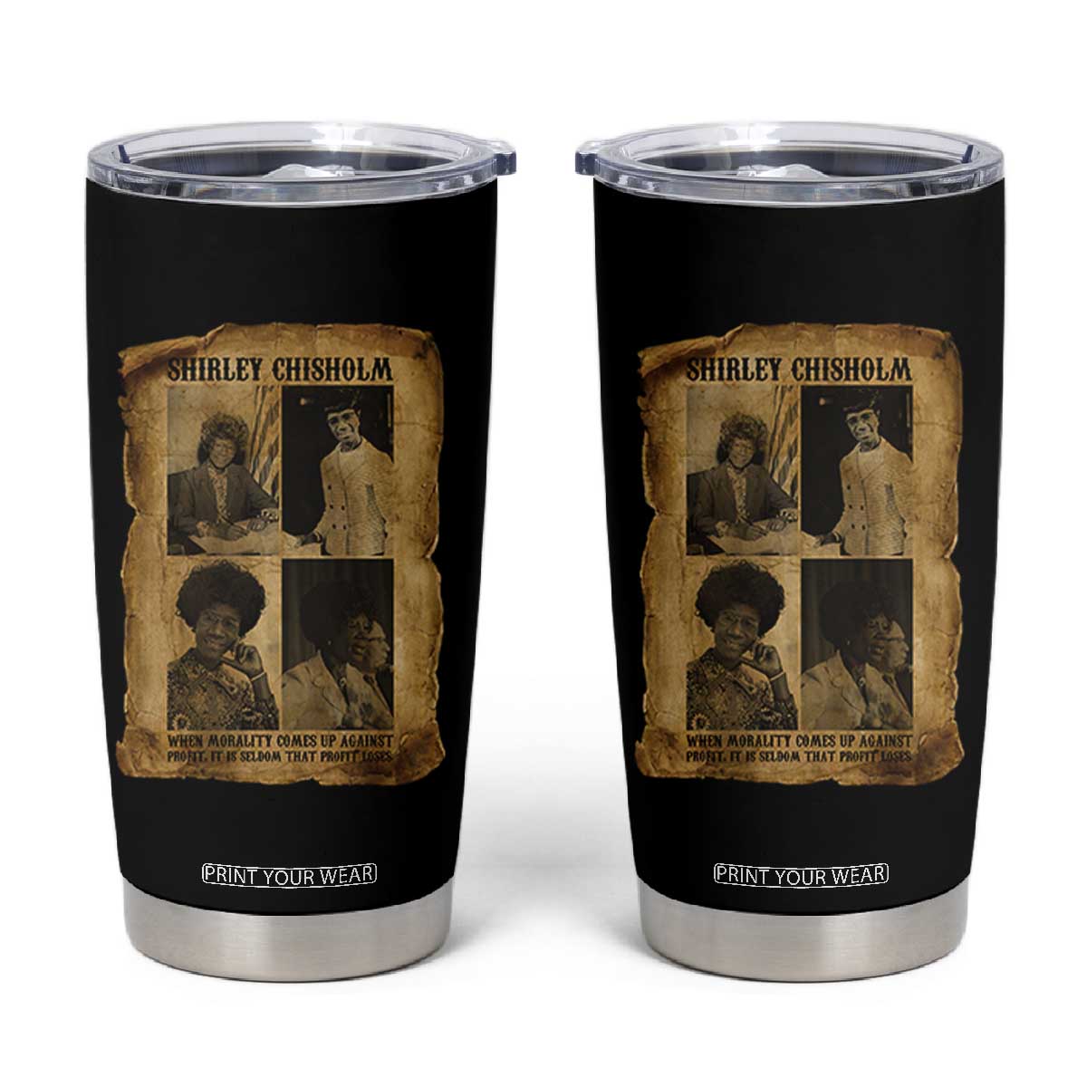 Vintage Shirley Chisholm Tumbler Cup When Morality Meets Profit Quote TS12 Black Print Your Wear