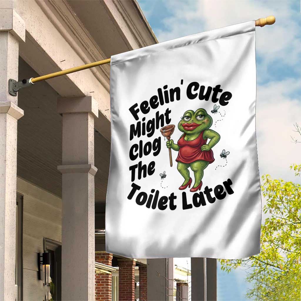 Funny Frog Bathroom Jokes Garden Flag Feeling Cute Might Clog The Toilet Later TS12 Print Your Wear