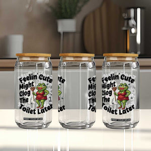 Funny Frog Bathroom Jokes Glass Can Feeling Cute Might Clog The Toilet Later TS12 Print Your Wear