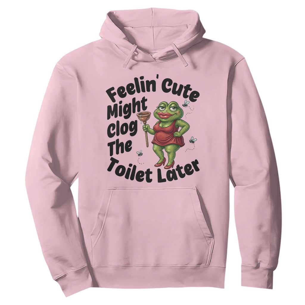 Funny Frog Bathroom Jokes Hoodie Feeling Cute Might Clog The Toilet Later TS12 Light Pink Print Your Wear