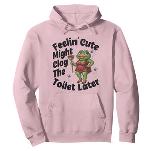 Funny Frog Bathroom Jokes Hoodie Feeling Cute Might Clog The Toilet Later TS12 Light Pink Print Your Wear
