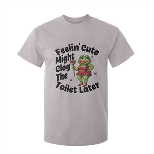 Funny Frog Bathroom Jokes T Shirt For Kid Feeling Cute Might Clog The Toilet Later TS12 Ice Gray Print Your Wear