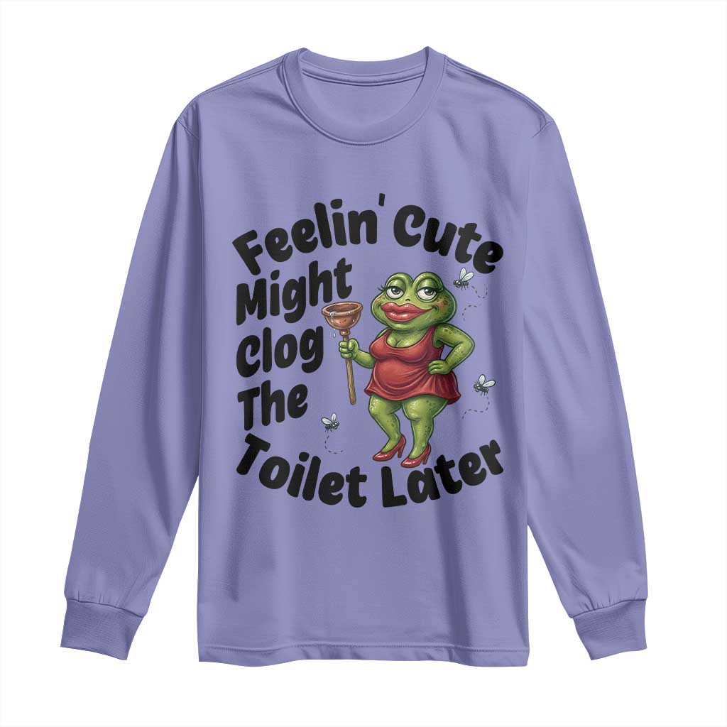 Funny Frog Bathroom Jokes Long Sleeve Shirt Feeling Cute Might Clog The Toilet Later TS12 Violet Print Your Wear