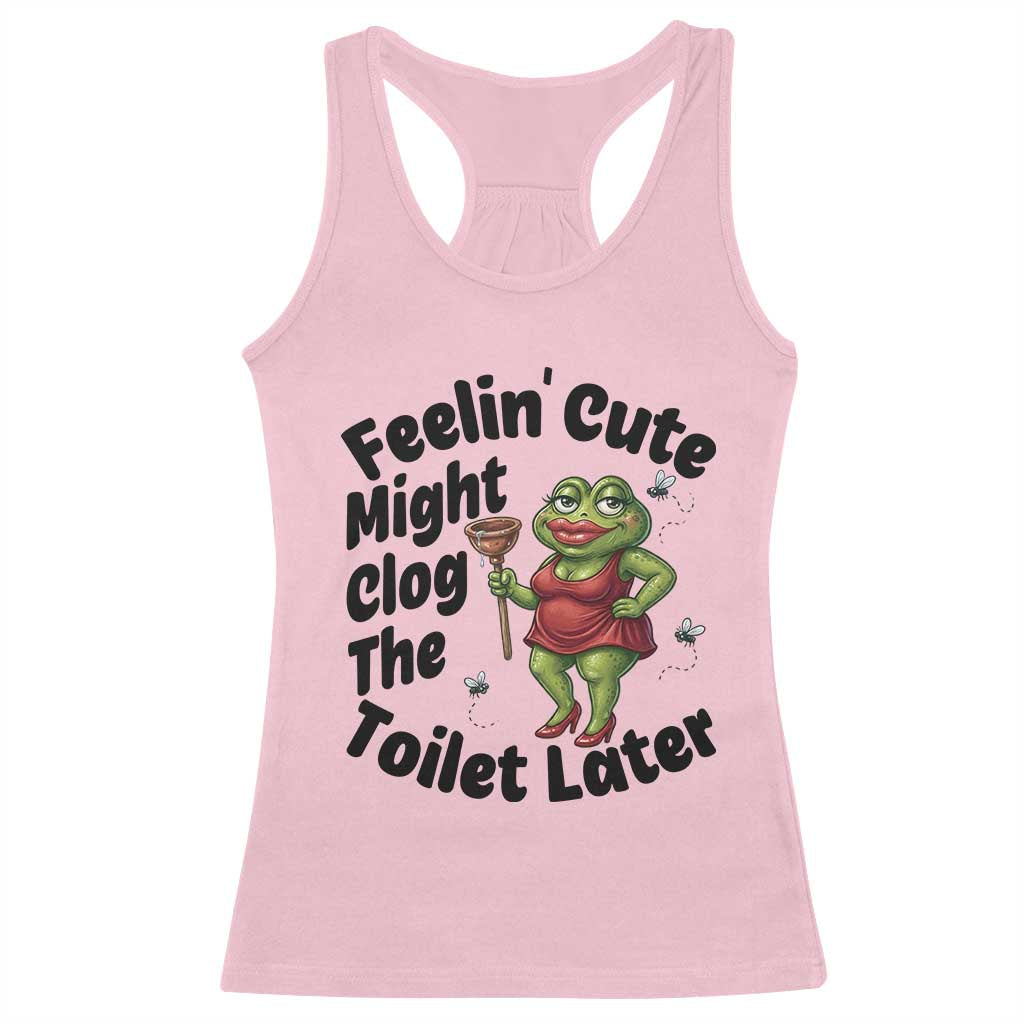 Funny Frog Bathroom Jokes Racerback Tank Top Feeling Cute Might Clog The Toilet Later TS12 Light Pink Print Your Wear