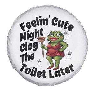 Funny Frog Bathroom Jokes Spare Tire Cover Feeling Cute Might Clog The Toilet Later TS12 Print Your Wear