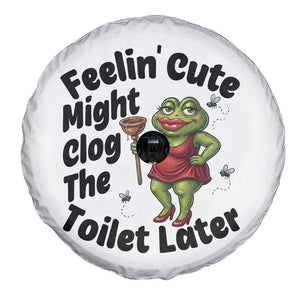 Funny Frog Bathroom Jokes Spare Tire Cover Feeling Cute Might Clog The Toilet Later TS12 Print Your Wear