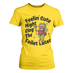 Funny Frog Bathroom Jokes T Shirt For Women Feeling Cute Might Clog The Toilet Later TS12 Daisy Print Your Wear